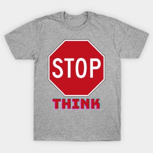 Stop think T-Shirt